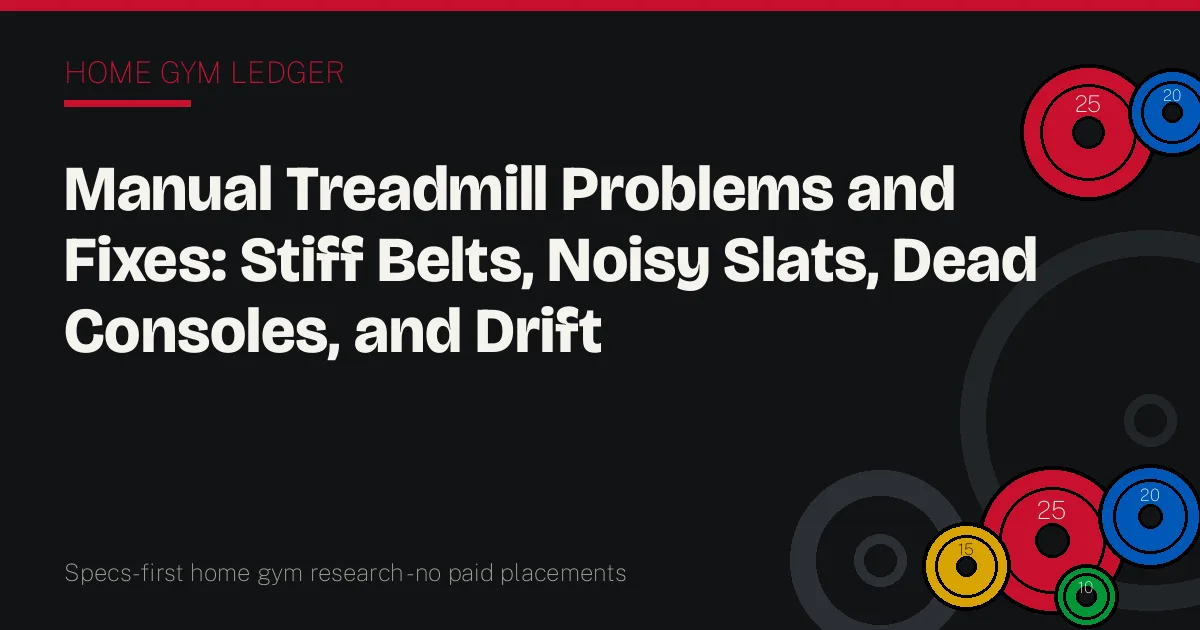 Manual Treadmill Problems and Fixes: Stiff Belts, Noisy Slats, Dead Consoles, and Drift