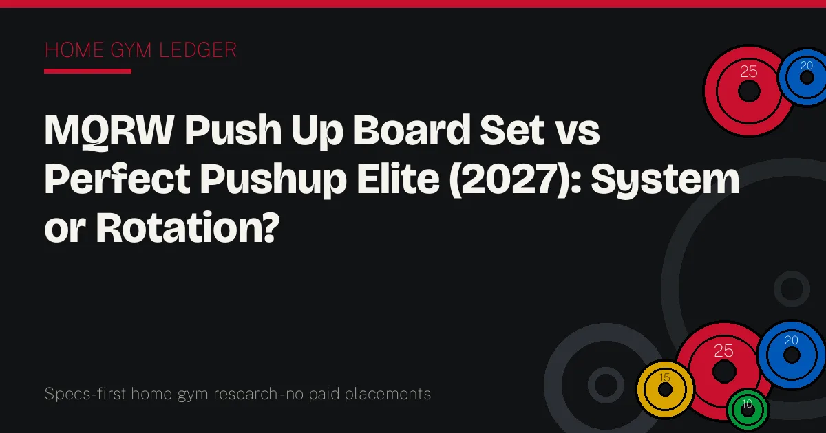 MQRW Push Up Board Set vs Perfect Pushup Elite (2027): System or Rotation?