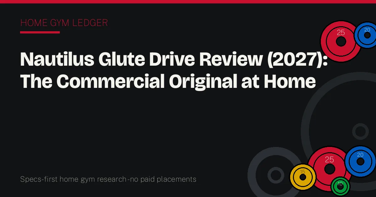 Nautilus Glute Drive Review (2027): The Commercial Original at Home