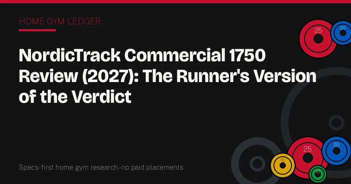 NordicTrack Commercial 1750 Review (2027): The Runner's Version of the Verdict