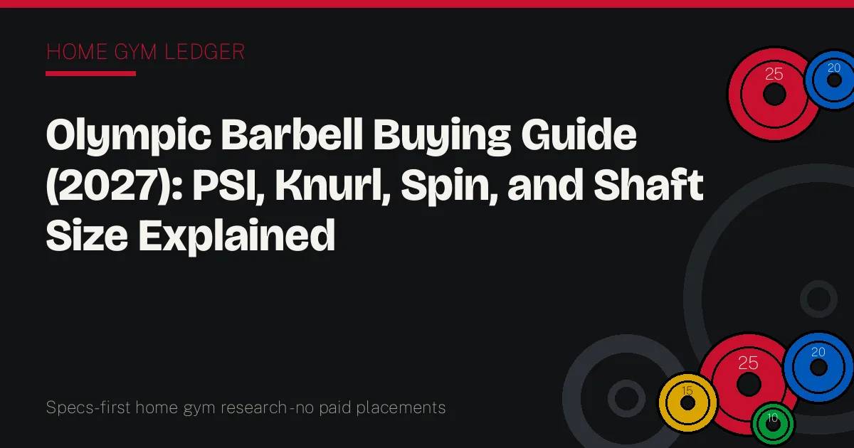 Olympic Barbell Buying Guide (2027): PSI, Knurl, Spin, and Shaft Size Explained