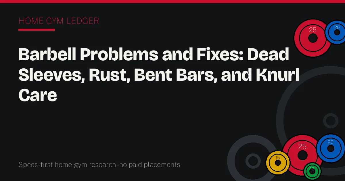 Barbell Problems and Fixes: Dead Sleeves, Rust, Bent Bars, and Knurl Care