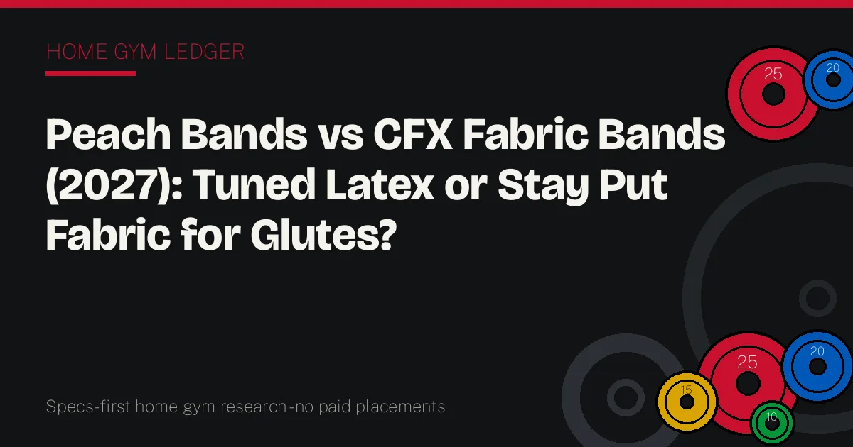 Peach Bands vs CFX Fabric Bands (2027): Tuned Latex or Stay Put Fabric for Glutes?