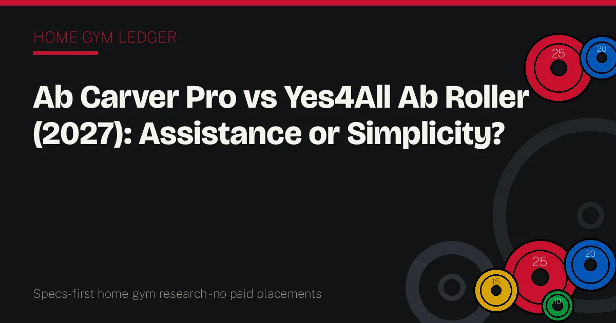 Ab Carver Pro vs Yes4All Ab Roller (2027): Assistance or Simplicity?