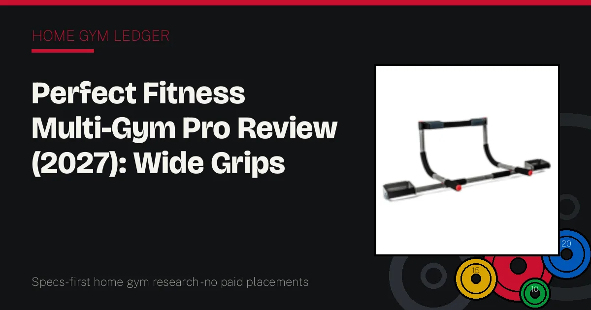 Perfect Fitness Multi-Gym Pro Review (2027): Wide Grips Without a Wall Mount