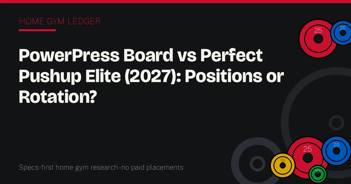 PowerPress Board vs Perfect Pushup Elite (2027): Positions or Rotation?