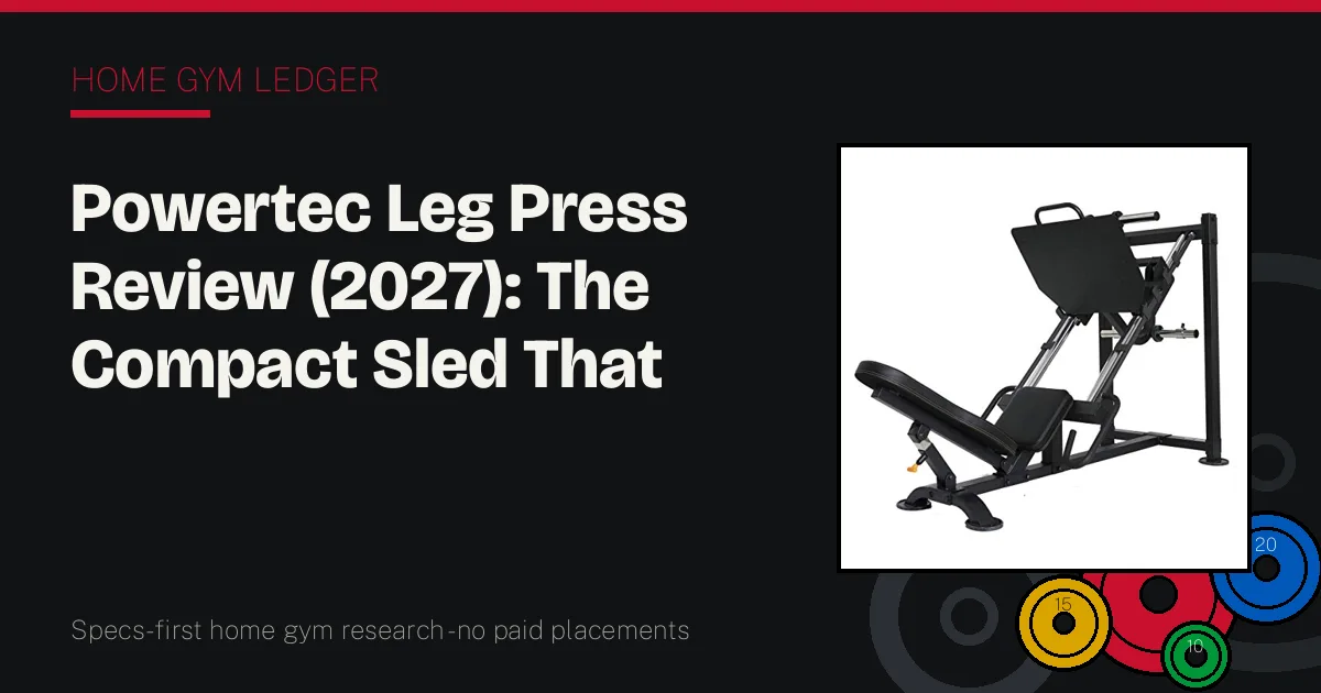 Powertec Leg Press Review (2027): The Compact Sled That Acts Full Size