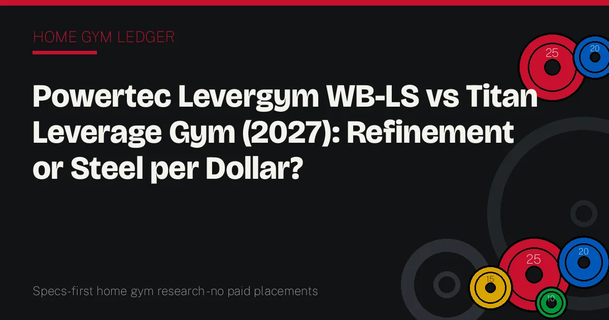 Powertec Levergym WB-LS vs Titan Leverage Gym (2027): Refinement or Steel per Dollar?