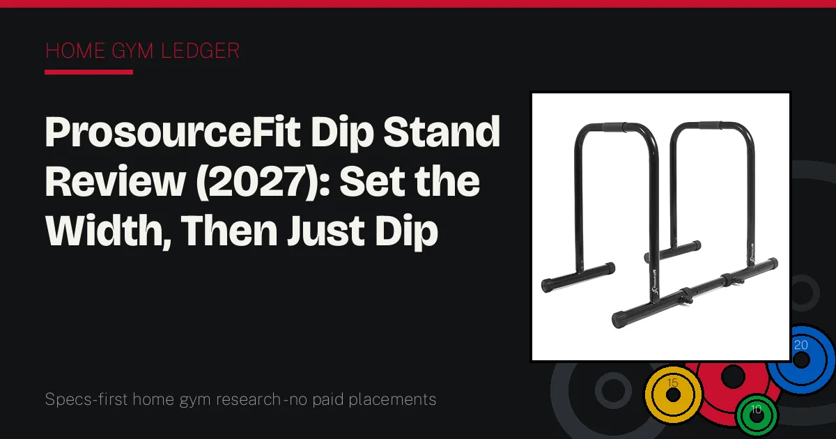 ProsourceFit Dip Stand Review (2027): Set the Width, Then Just Dip
