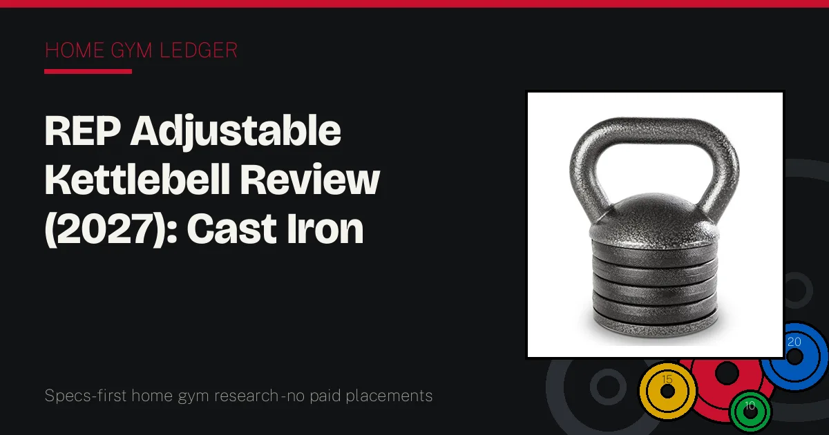 REP Adjustable Kettlebell Review (2027): Cast Iron Manners, Adjustable Math
