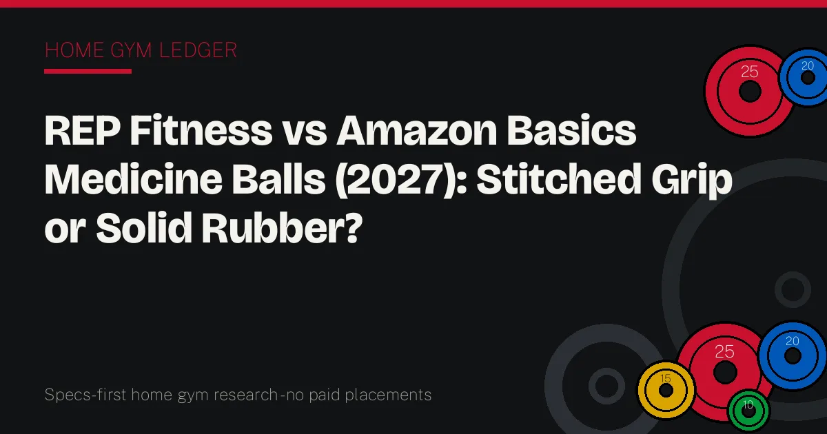 REP Fitness vs Amazon Basics Medicine Balls (2027): Stitched Grip or Solid Rubber?