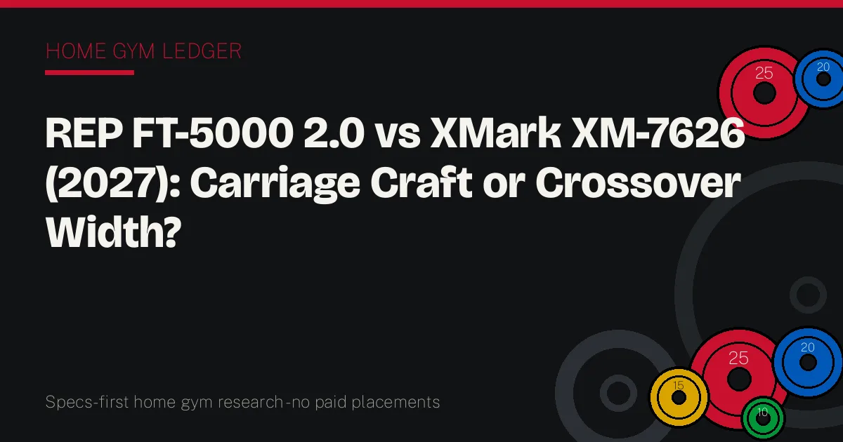 REP FT-5000 2.0 vs XMark XM-7626 (2027): Carriage Craft or Crossover Width?