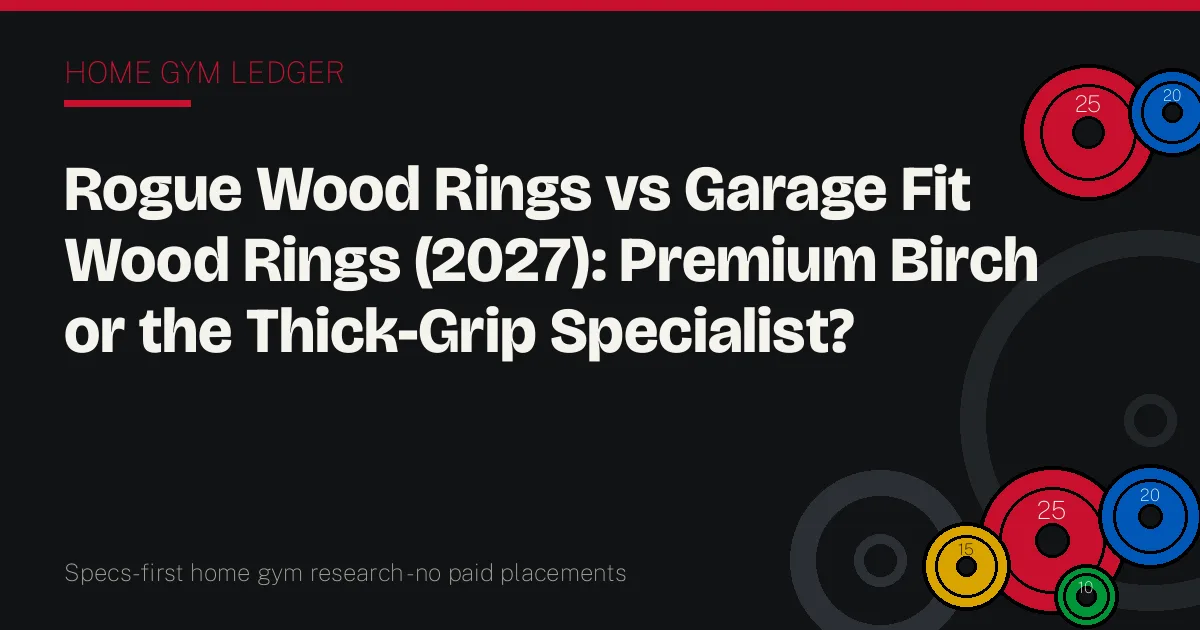 Rogue Wood Rings vs Garage Fit Wood Rings (2027): Premium Birch or the Thick-Grip Specialist?