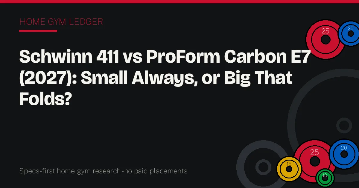 Schwinn 411 vs ProForm Carbon E7 (2027): Small Always, or Big That Folds?