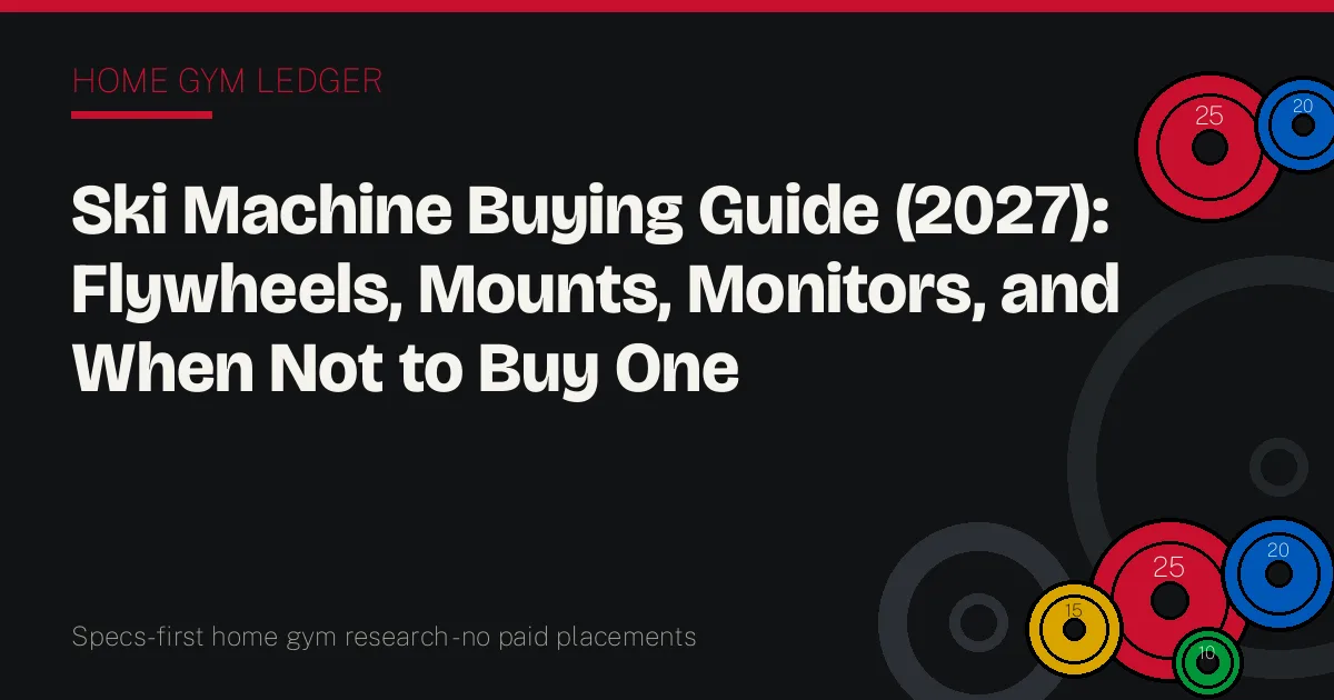 Ski Machine Buying Guide (2027): Flywheels, Mounts, Monitors, and When Not to Buy One