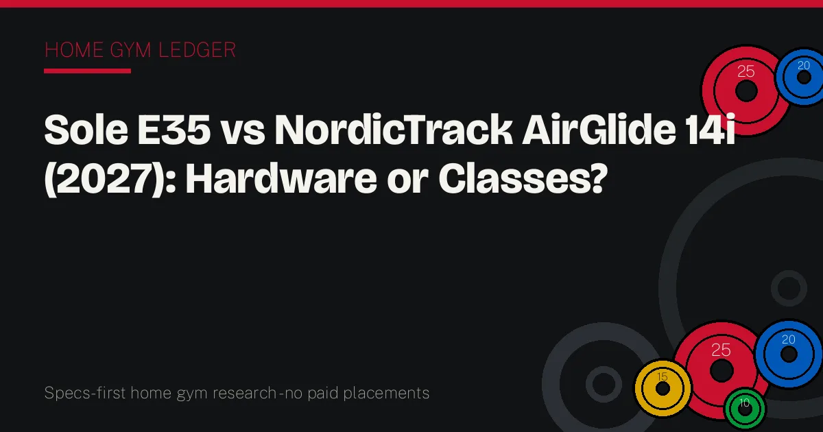 Sole E35 vs NordicTrack AirGlide 14i (2027): Hardware or Classes?