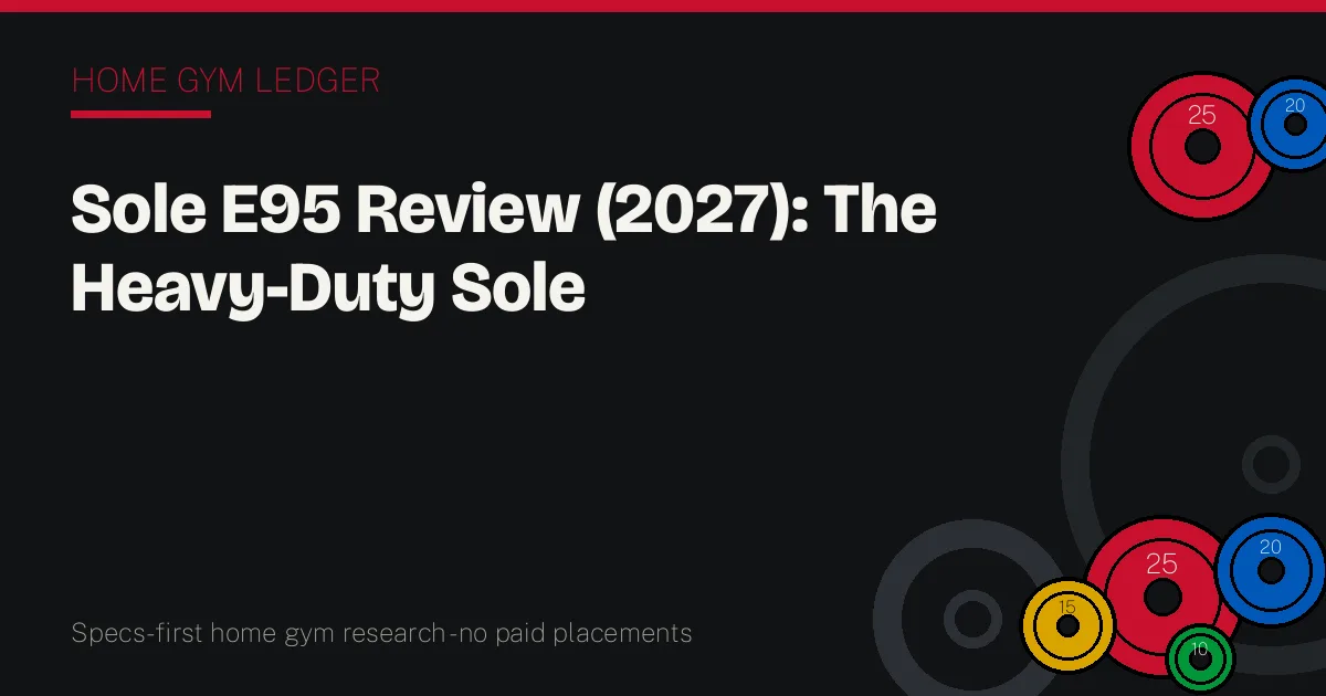 Sole E95 Review (2027): The Heavy-Duty Sole