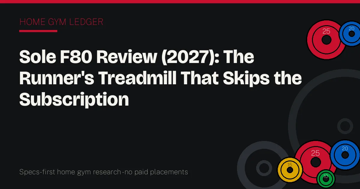 Sole F80 Review (2027): The Runner's Treadmill That Skips the Subscription