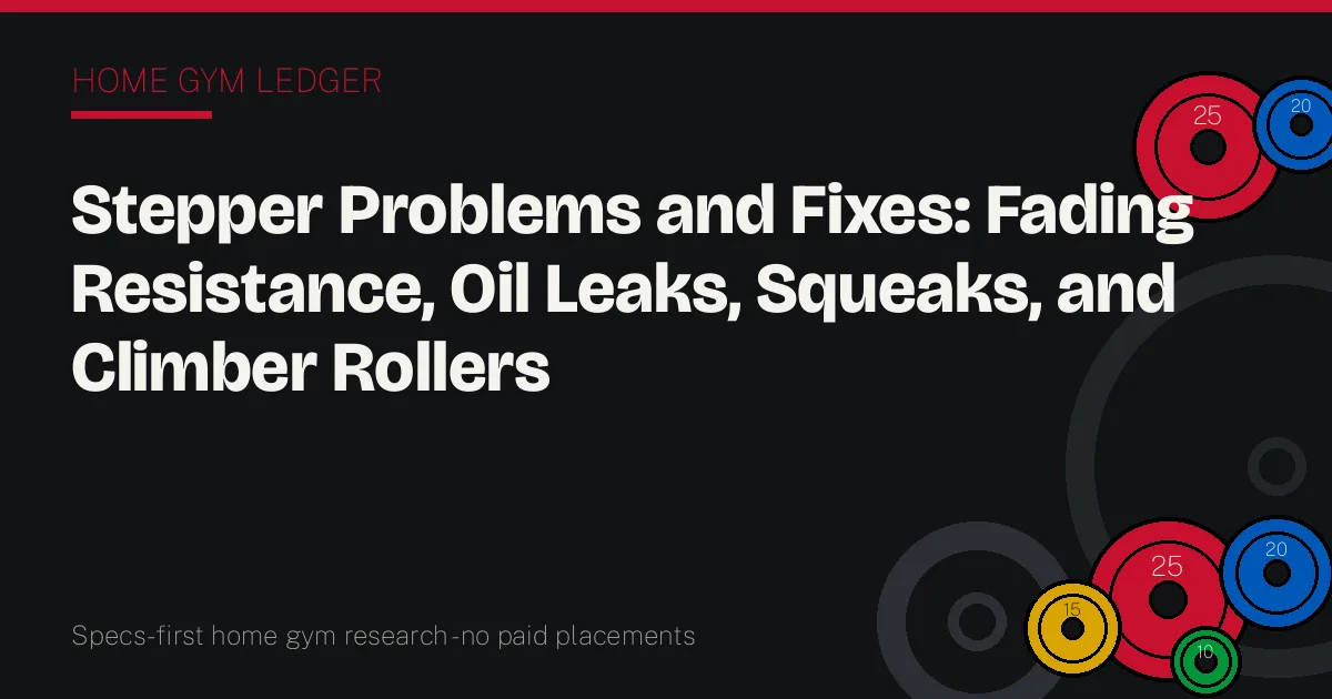 Stepper Problems and Fixes: Fading Resistance, Oil Leaks, Squeaks, and Climber Rollers