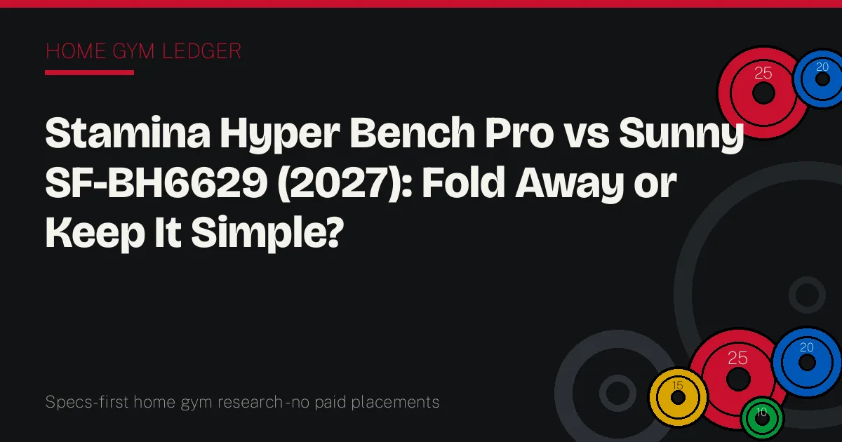 Stamina Hyper Bench Pro vs Sunny SF-BH6629 (2027): Fold Away or Keep It Simple?