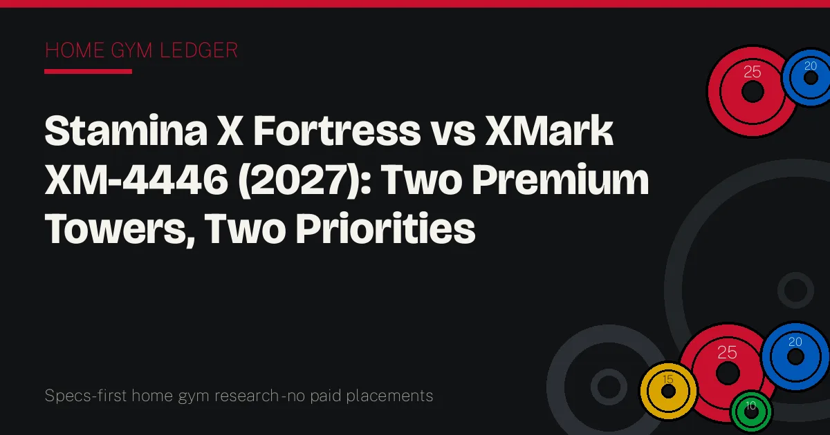 Stamina X Fortress vs XMark XM-4446 (2027): Two Premium Towers, Two Priorities
