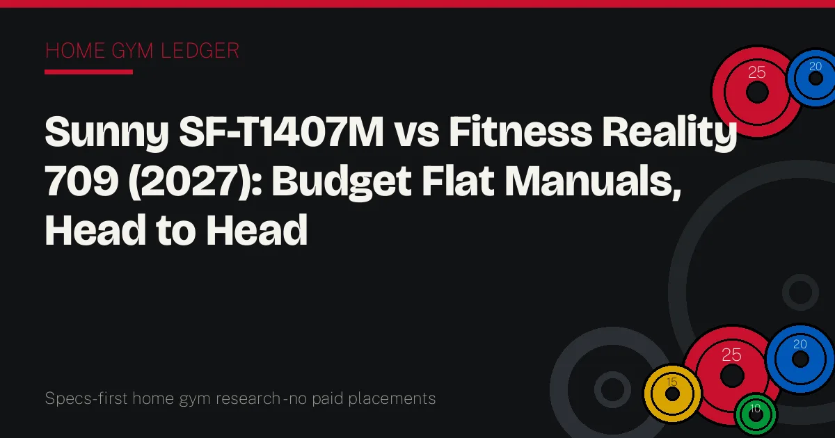 Sunny SF-T1407M vs Fitness Reality 709 (2027): Budget Flat Manuals, Head to Head