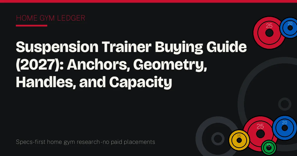 Suspension Trainer Buying Guide (2027): Anchors, Geometry, Handles, and Capacity