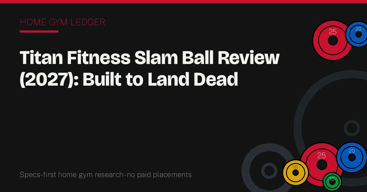 Titan Fitness Slam Ball Review (2027): Built to Land Dead