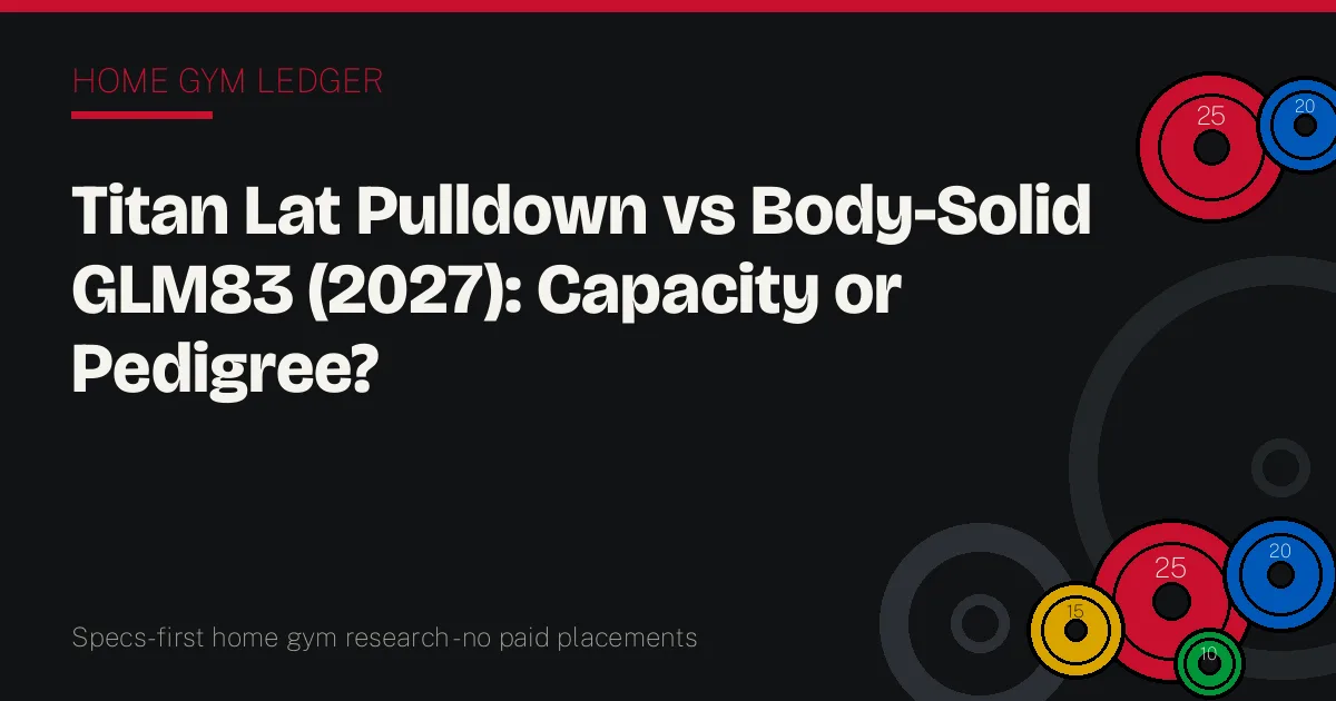 Titan Lat Pulldown vs Body-Solid GLM83 (2027): Capacity or Pedigree?