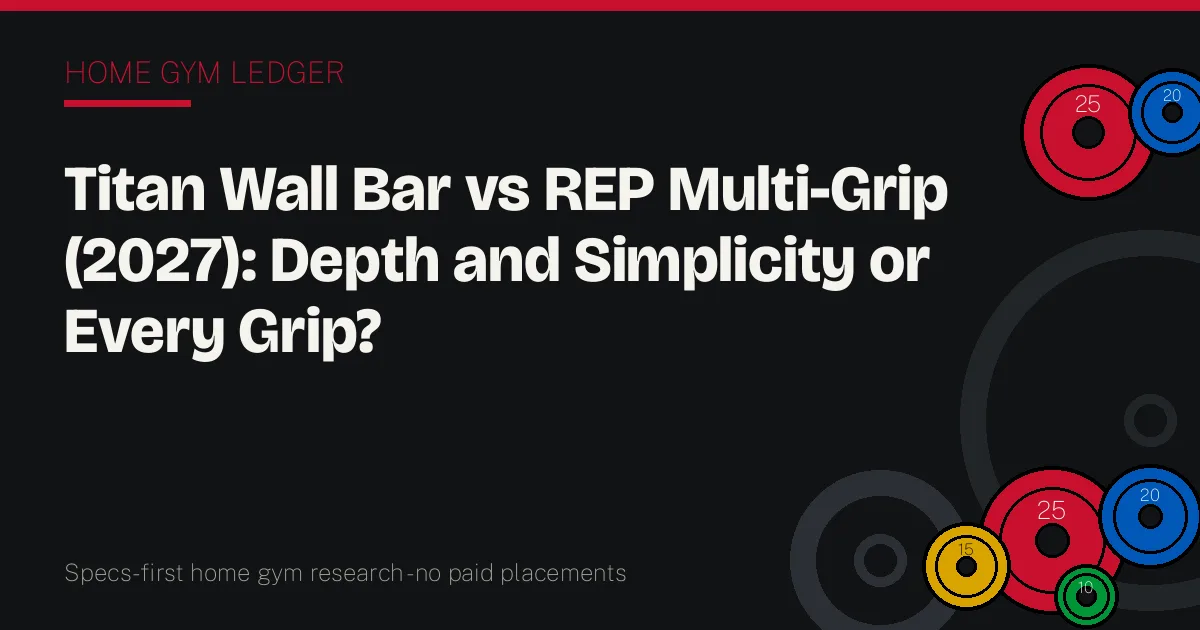 Titan Wall Bar vs REP Multi-Grip (2027): Depth and Simplicity or Every Grip?
