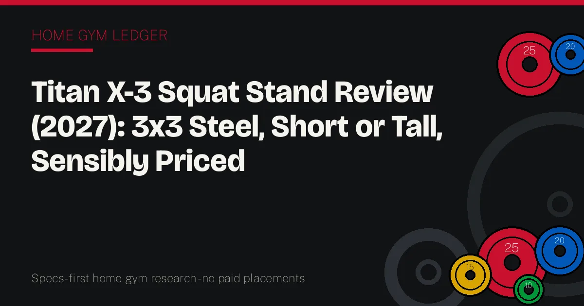 Titan X-3 Squat Stand Review (2027): 3x3 Steel, Short or Tall, Sensibly Priced