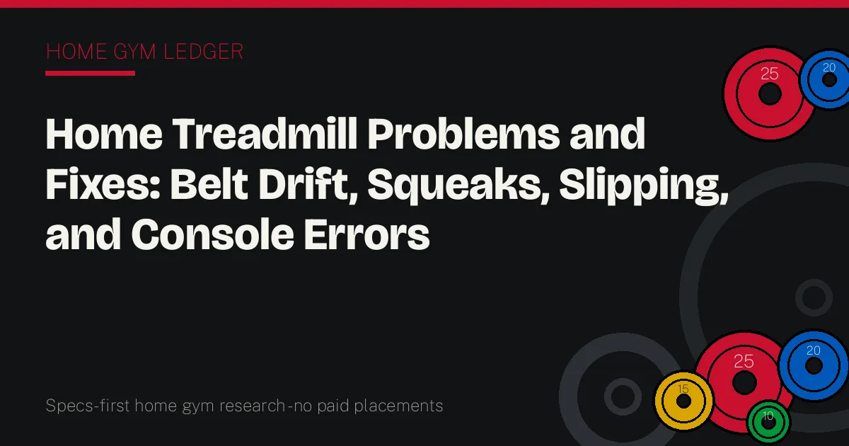 Home Treadmill Problems and Fixes: Belt Drift, Squeaks, Slipping, and Console Errors