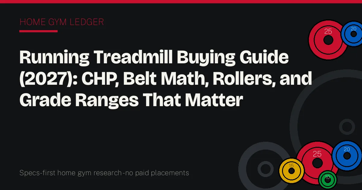 Running Treadmill Buying Guide (2027): CHP, Belt Math, Rollers, and Grade Ranges That Matter