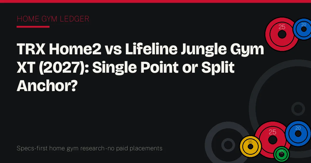 TRX Home2 vs Lifeline Jungle Gym XT (2027): Single Point or Split Anchor?