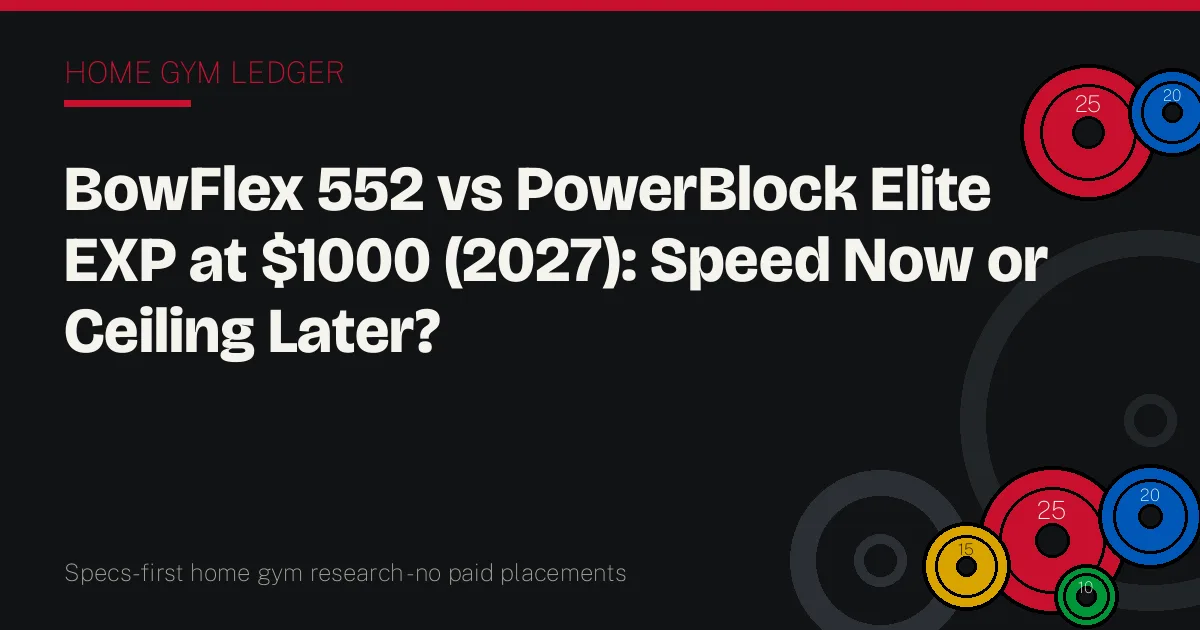 BowFlex 552 vs PowerBlock Elite EXP at $1000 (2027): Speed Now or Ceiling Later?