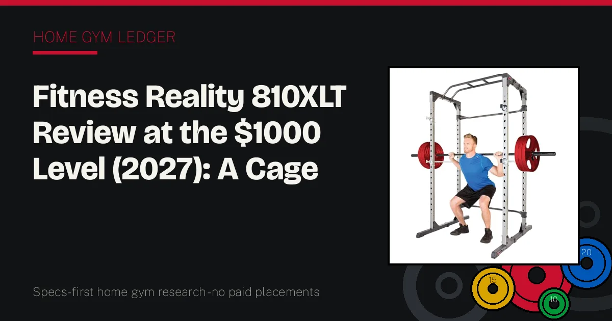 Fitness Reality 810XLT Review at the $1000 Level (2027): A Cage Inside a Total, Audited