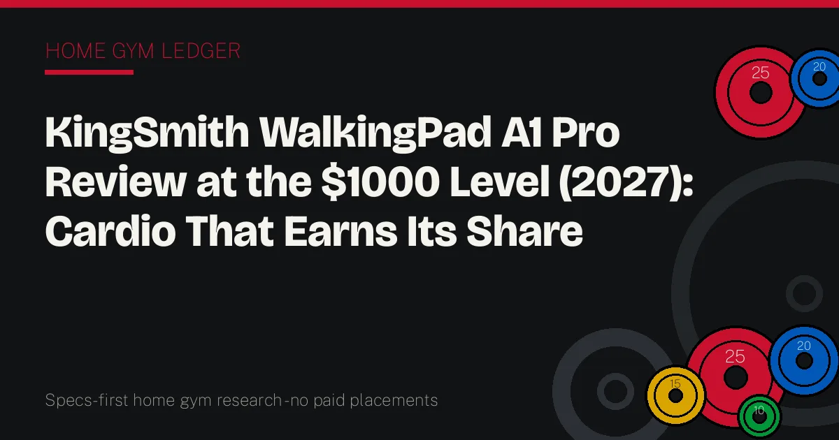 KingSmith WalkingPad A1 Pro Review at the $1000 Level (2027): Cardio That Earns Its Share