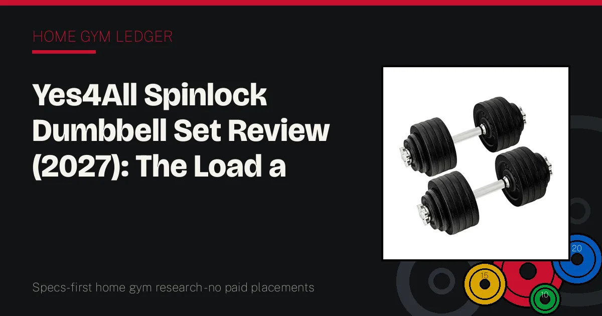 Yes4All Spinlock Dumbbell Set Review (2027): The Load a $500 Build Is Built On