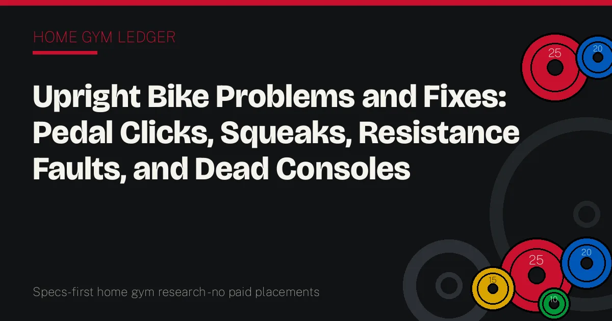 Upright Bike Problems and Fixes: Pedal Clicks, Squeaks, Resistance Faults, and Dead Consoles