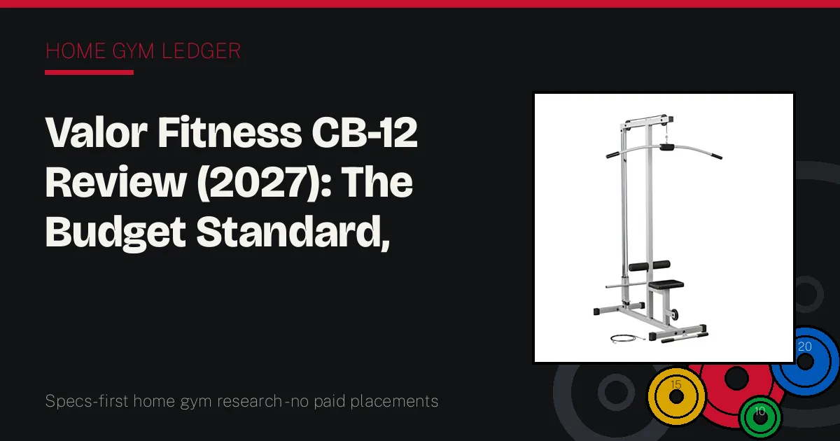 Valor Fitness CB-12 Review (2027): The Budget Standard, Closely Read