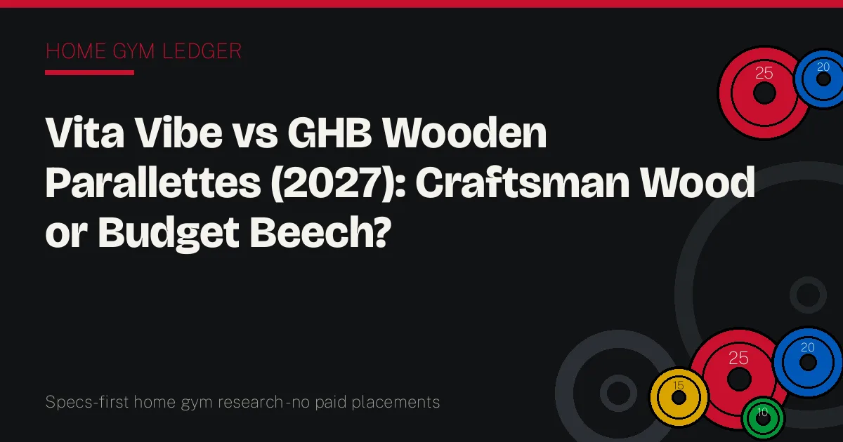 Vita Vibe vs GHB Wooden Parallettes (2027): Craftsman Wood or Budget Beech?