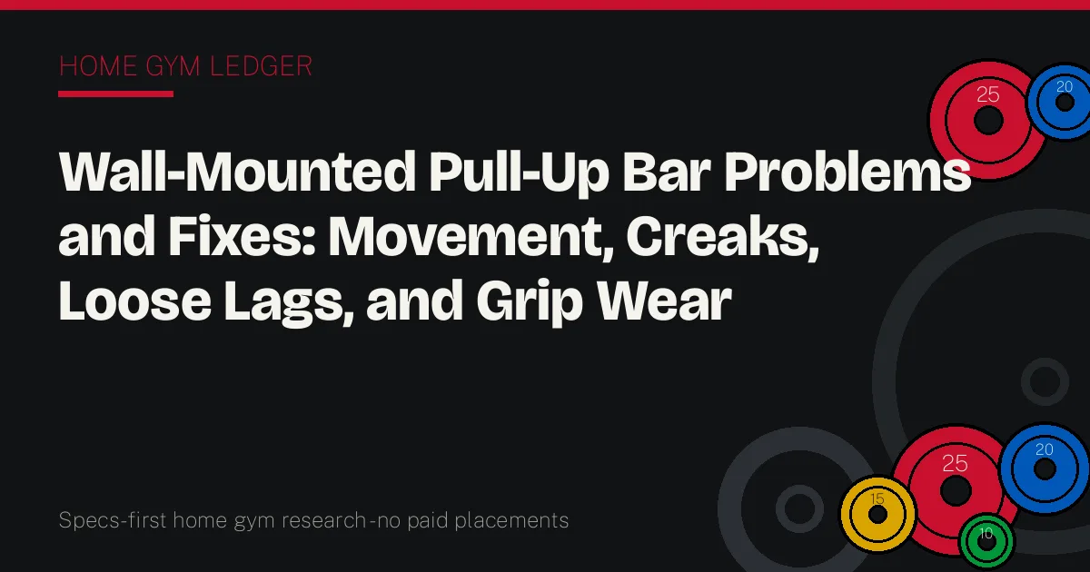 Wall-Mounted Pull-Up Bar Problems and Fixes: Movement, Creaks, Loose Lags, and Grip Wear