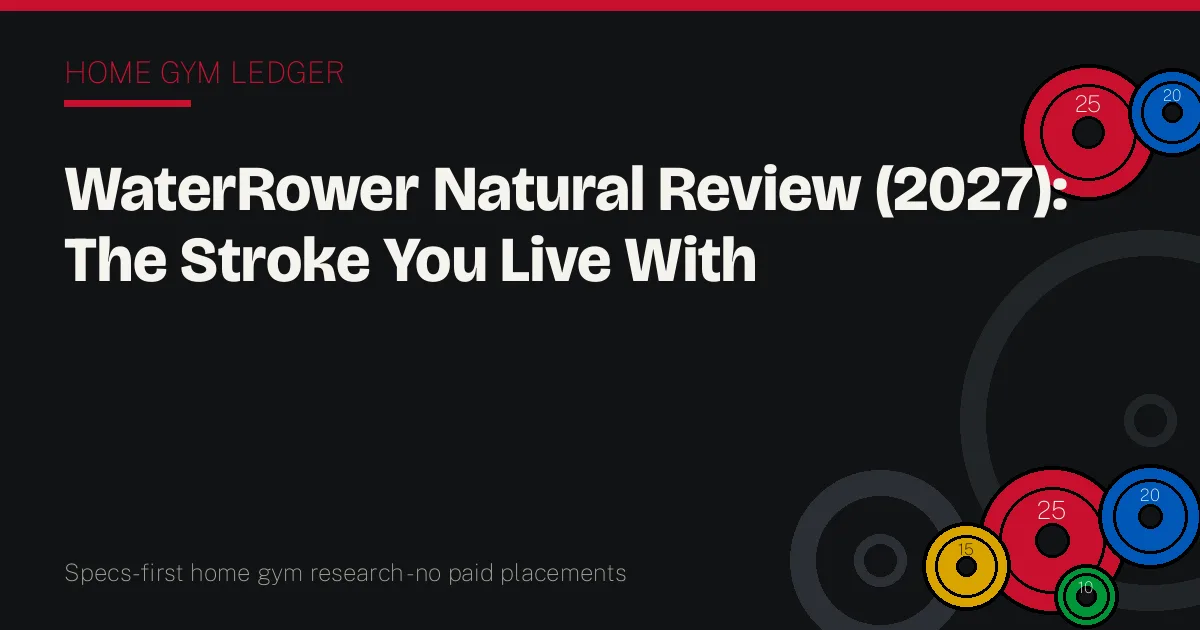 WaterRower Natural Review (2027): The Stroke You Live With