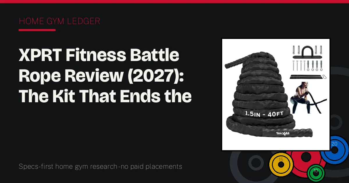 XPRT Fitness Battle Rope Review (2027): The Kit That Ends the Shopping