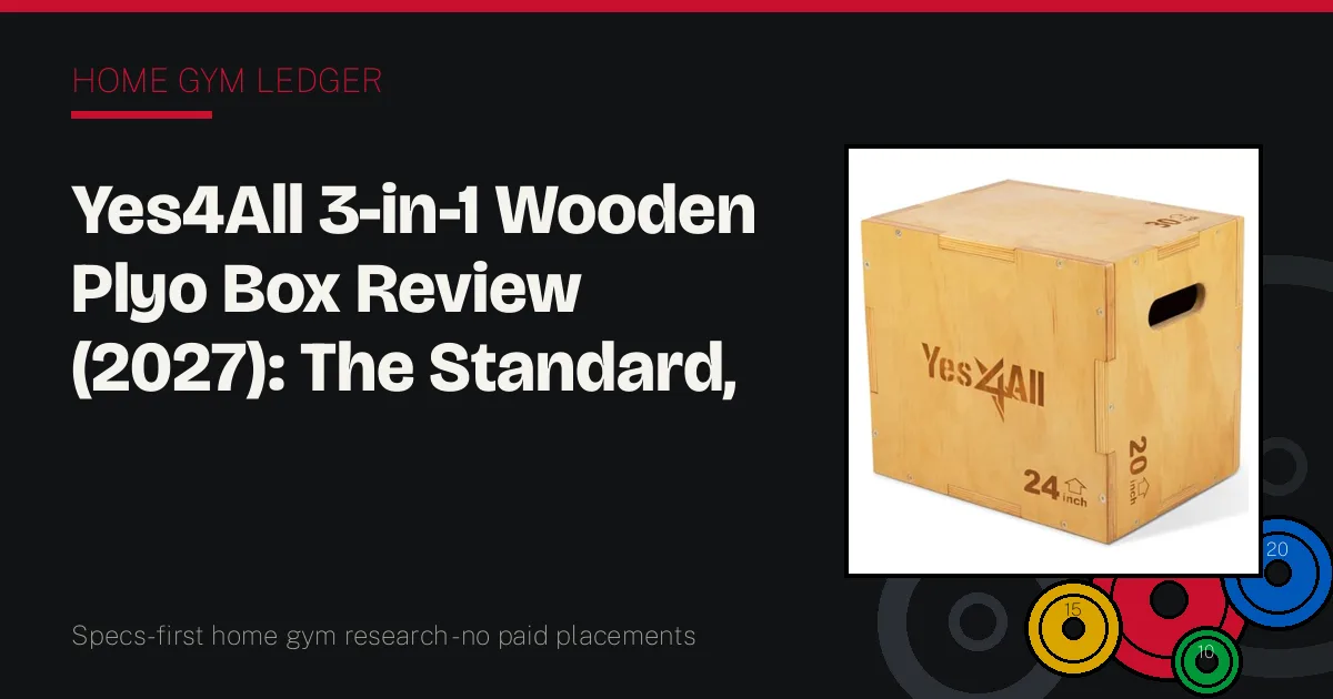 Yes4All 3-in-1 Wooden Plyo Box Review (2027): The Standard, at the Standard Price