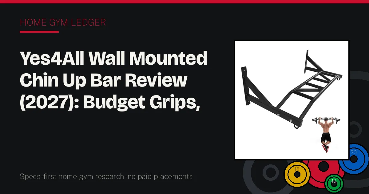 Yes4All Wall Mounted Chin Up Bar Review (2027): Budget Grips, Honest Limits