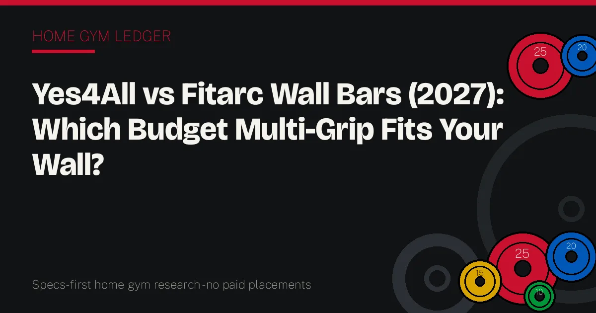 Yes4All vs Fitarc Wall Bars (2027): Which Budget Multi-Grip Fits Your Wall?